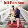 About Jatt Patya Gaya Song